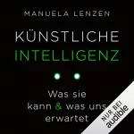 Manuela Lenzen: Künstliche Intelligenz: Was sie kann & was uns erwartet