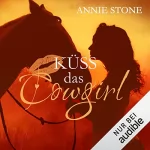 Annie Stone: Küss das Cowgirl: Küss den Cowboy 2