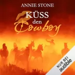 Annie Stone: Küss den Cowboy: Küss den Cowboy 1