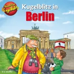 Ursel Scheffler: Kugelblitz in Berlin: Kommissar Kugelblitz