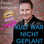 Peter Illmann: Kult war nicht geplant: Sehnsucht 80er - Lebensgefühl, Popmusik, Videoclips - Ein Blick hinter die Kulissen gestern und heute