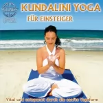 Canda: Kundalini Yoga für Einsteiger: Vital und entspannt durch die sanfte Yogaform