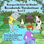 Carl D Nuttall: Kurzgeschichten für Kinder: Bezaubernde Tierabenteuer: Band 2