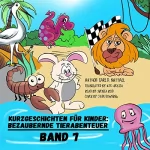 Carl D. Nuttall: Kurzgeschichten für Kinder: Bezaubernde Tierabenteuer: Band 7