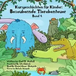 Carl D Nuttall: Kurzgeschichten für Kinder: Bezaubernde Tierabenteuer, Band 4: 