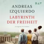 Andreas Izquierdo: Labyrinth der Freiheit: 