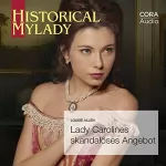 Louise Allen: Lady Carolines skandalöses Angebot: Historical MyLady 590