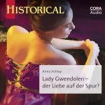 Anne Ashley: Lady Gwendolen - Der Liebe auf der Spur?: Historical