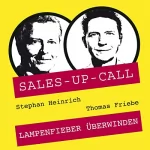 Stephan Heinrich, Thomas Friebe: Lampenfieber überwinden: Sales-up-Call