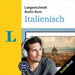 Serena Pozzorini-Fiscalini: Langenscheidt Audio-Kurs Italienisch: Der Sprachkurs zum Hören