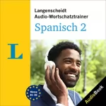 div.: Langenscheidt Audio-Wortschatztrainer Spanisch 2: 5002 Wörter, Wendungen und Beispielsätze