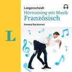 Howard Beckerman: Langenscheidt Hörtraining mit Musik Französisch: 