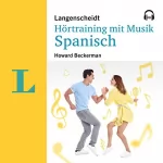Howard Beckerman: Langenscheidt Hörtraining mit Musik Spanisch: 