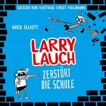 Mick Elliott: Larry Lauch zerstört die Schule: Schule war gestern - Jetzt herrscht Ausnahmezustand!
