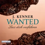 J. Kenner: Lass dich verführen: Wanted 1