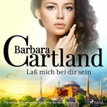 Barbara Cartland: Laß mich bei dir sein: Die zeitlose Romansammlung von Barbara Cartland 9