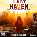 Lisbeth Jarosch: Last Haven: Tödliche Geheimnisse: 