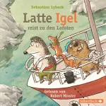 Sebastian Lybeck: Latte Igel reist zu den Lofoten: 