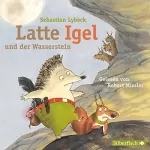 Sebastian Lybeck: Latte Igel und der Wasserstein: 