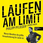 Philipp Pflieger, Björn Jensen: Laufen am Limit: Warum Marathon die größte Herausforderung für Läufer ist