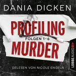 Dania Dicken: Laurie Walsh - Profiling Murder 1-6. Sammelband: 