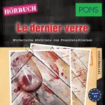 Katja Retieb: Le dernier verre (PONS Hörkrimi Französisch): Mörderische Hörkrimis zum Französischlernen