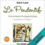 Sylvie Lainé: Le Pendentif. Drei einfache Kuzgeschichten: 