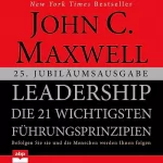 John C. Maxwell: Leadership: Die 21 wichtigsten Führungsprinzipien