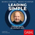 Boris Grundl, Bodo Schäfer: Leading Simple: Führen kann so einfach sein