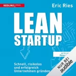 Eric Ries: Lean Startup: Schnell, risikolos und erfolgreich Unternehmen gründen