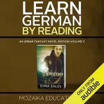 Mozaika Educational, Dima Zales: Learn German by Reading an Urban Fantasy Novel Edition: Volume 2: 