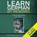 Mozaika Educational, Dima Zales: Learn German: By Reading Fantasy 2 (Lernen Sie Deutsch mit Fantasy Romanen) [German Edition]: 
