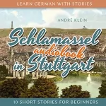 André Klein: Learn German with Stories: Schlamassel in Stuttgart: 10 Short Stories for Beginners: Dino lernt Deutsch, Book 10