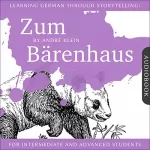 André Klein: Learning German Through Storytelling: Zum Bärenhaus - a Detective Story for German Language Learners (Includes Exercises): For Intermediate and ... (baumgartner Und Momsen)