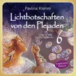 Pavlina Klemm: Leben in der fünften Dimension: Lichtbotschaften von den Plejaden 6