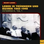 Helmut Langer: Leben in Trümmern und Ruinen 1945-1948: Österreich 1