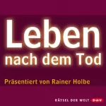 Rainer Holbe: Leben nach dem Tod: 