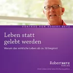 Robert Betz: Leben statt gelebt werden: 