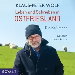 Klaus-Peter Wolf: Leben und Schreiben in Ostfriesland: Die Kolumnen
