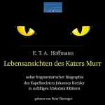 E.T.A. Hoffmann: Lebensansichten des Katers Murr: Nebst fragmentarischer Biographie des Kapellmeisters Johannes Kreisler in zufälligen Makulaturblättern