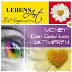 Kurt Tepperwein: Lebensart: Money - Den Geldfluss aktivieren: 