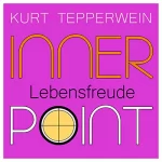 Kurt Tepperwein: Lebensfreude: Inner Point