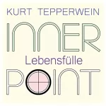 Kurt Tepperwein: Lebensfülle: Inner Point