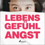 Wolfgang Schmidbauer: Lebensgefühl Angst: 