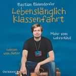 Bastian Bielendorfer: Lebenslänglich Klassenfahrt: Mehr vom Lehrerkind