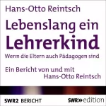 Hans-Otto Reintsch: Lebenslang ein Lehrerkind: Wenn die Eltern auch Pädagogen sind