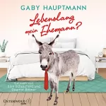 Gaby Hauptmann: Lebenslang mein Ehemann?: 