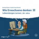 Manfred Spitzer, Norbert Herschkowitz: Lebenslanges Lernen - 60+ Jahre: Wie Erwachsene denken 3