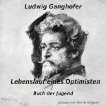 Ludwig Ganghofer: Lebenslauf eines Optimisten 2 - Buch der Jugend: 