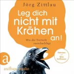 Jörg Zittlau: Leg dich nicht mit Krähen an!: Wie die Tierwelt zurückschlägt